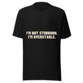 I'm Not Stubborn. I'm Overstable. - Bella+Canvas 3001 Black front