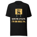 Save Me a Plate. I'm on Hole 14. - Bella+Canvas 3001 Black front