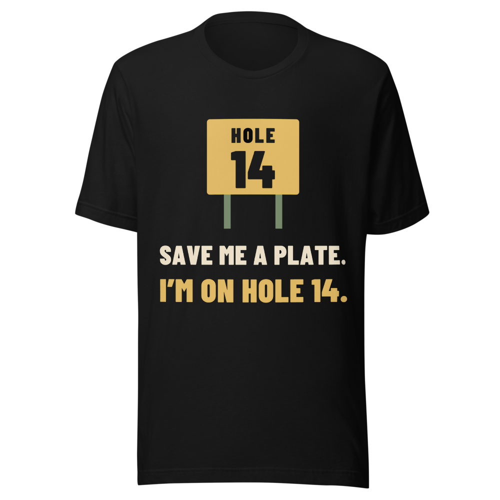 Save Me a Plate. I'm on Hole 14. - Bella+Canvas 3001 Black front