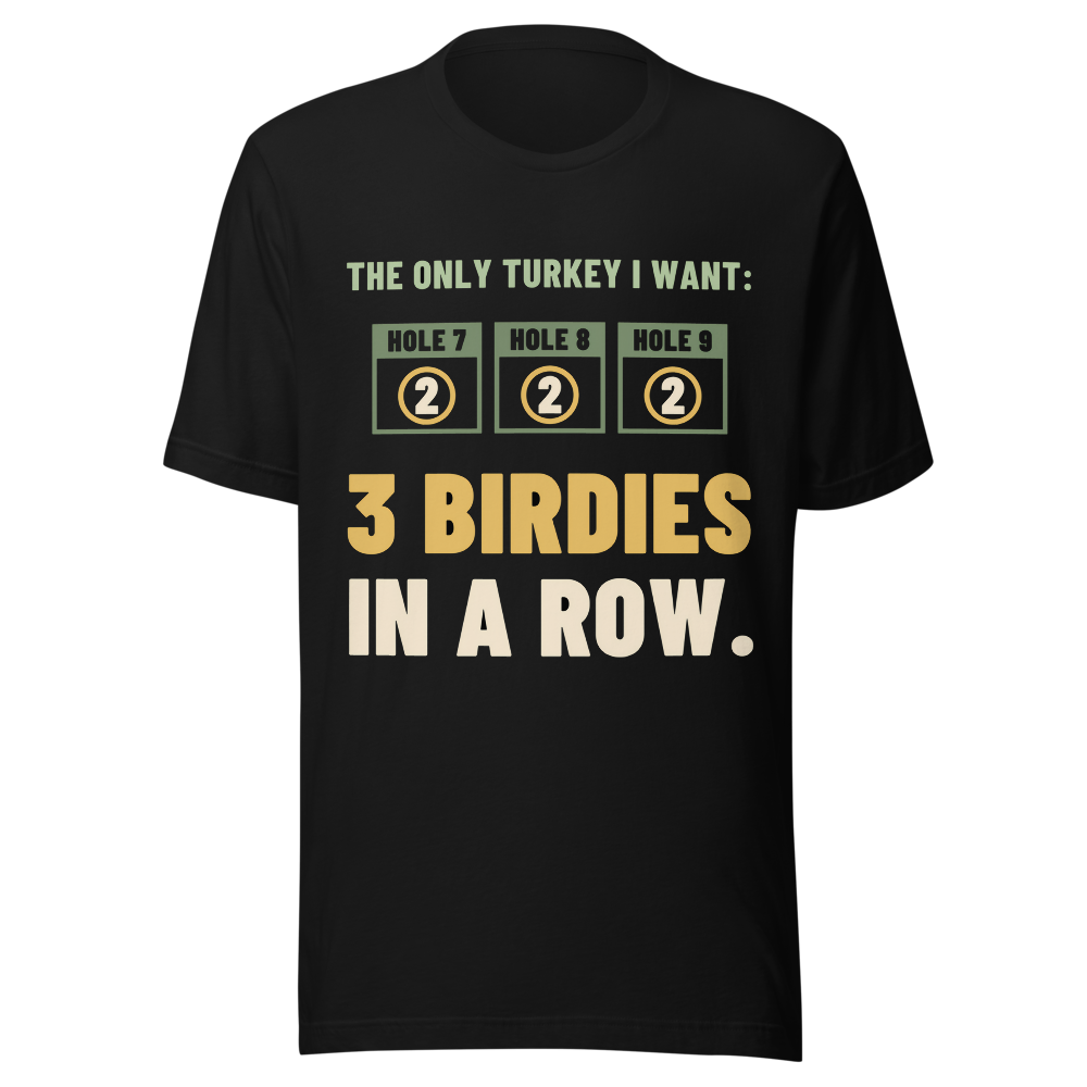 The Only Turkey I Want: 3 Birdies in a Row - Bella+Canvas 3001 Black front