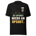 My Upshot Needs an Upshot. - Bella+Canvas 3001 Black front
