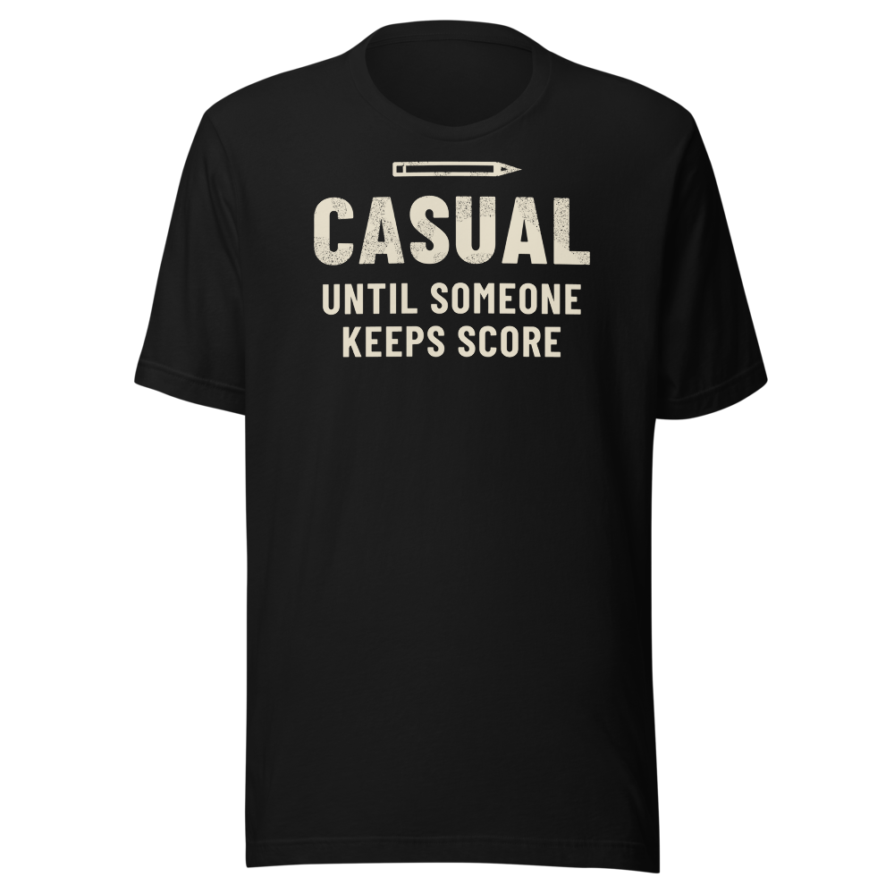 Casual Until Someone Keeps Score - Bella+Canvas 3001 Black front