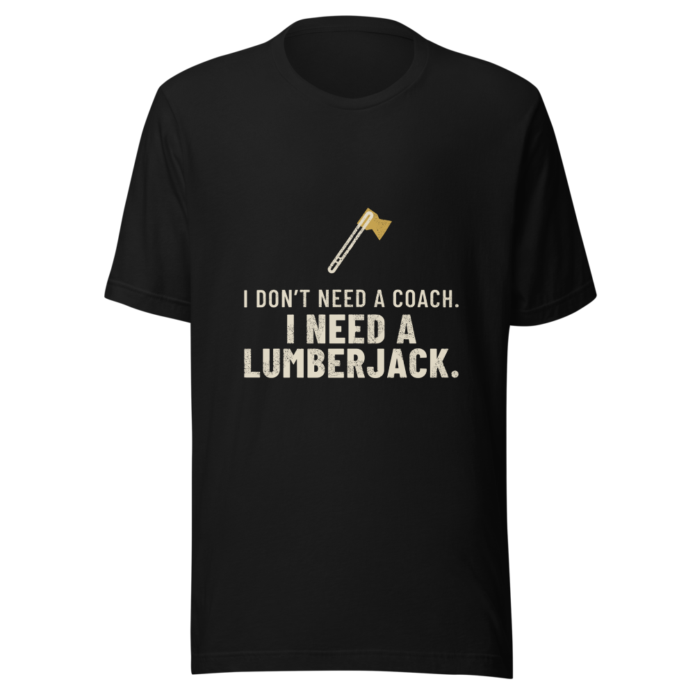 I Don't Need a Coach. I Need a Lumberjack. - Bella+Canvas 3001 Black front