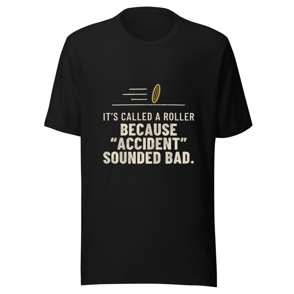 It's Called a Roller Because "Accident" Sounded Bad - Bella+Canvas 3001 Black front