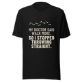 My Doctor Said Walk More. So I Stopped Throwing Straight. - Bella+Canvas 3001 Black front